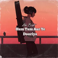 Hum Tum Aur Ye Dooriya